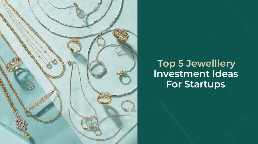 Top 5 Jewellery Investment Ideas For Startups