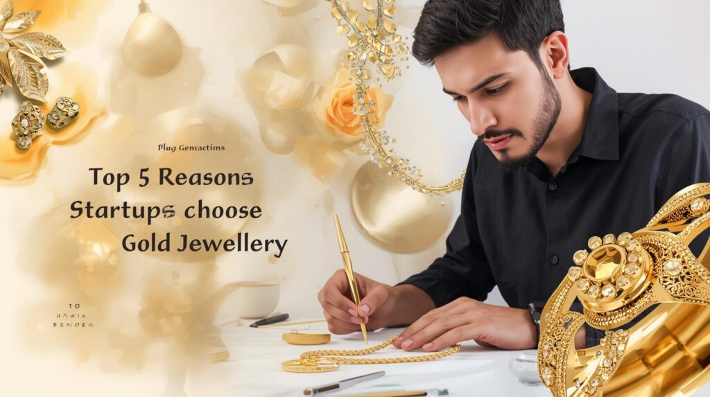 Top 5 Reasons Startups Choose Gold Jewellery