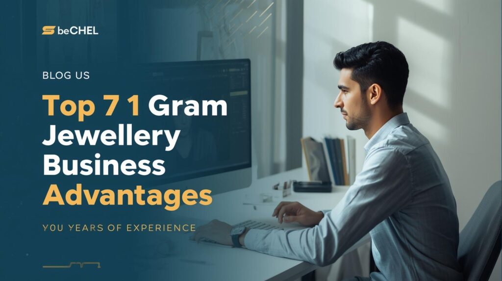 Top 7 1 Gram Jewellery Business Advantages